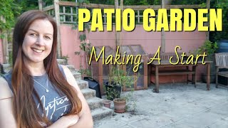 Patio Garden Makeover Part One | Making A Start Allotment Garden