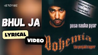 Bhul Ja (Official Lyric Video) | Bohemia | Pesa Nasha Pyar