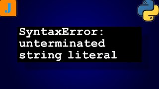 SyntaxError: unterminated string literal
