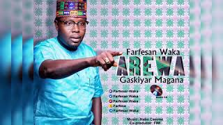 Farfesan Waka - AREWA GASKIYAR MAGANA - 2020 SONG