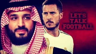 EDEN HAZARD BACK TO CHELSEA! SAUDI ARABIAN CONSORTIUM TAKES OVER NEWCASTLE UTD! LET'S TALK FOOTBALL