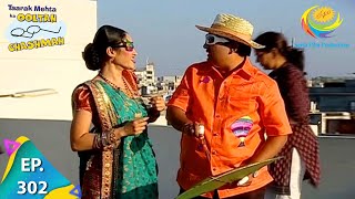 Taarak Mehta Ka Ooltah Chashmah - Episode 302 - Full Episode