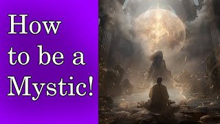 How to be a Mystic