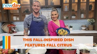 This fall-inspired dish features fall citrus - New Day NW