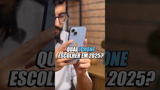 QUAL IPHONE COMPRAR EM 2025?