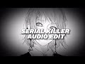 serial killer (slowed) - slayyyter [edit audio]