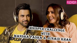 Mansha Pasha & Junaid Khan | Whisper Challenge | Kahay Dil Jidhar | FUCHSIA