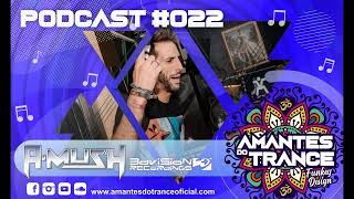 🎧 Podcast Amantes do Trance ૐ SET #022 A-Mush 