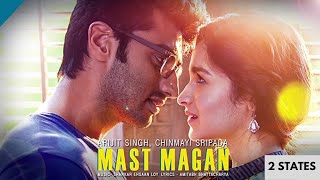 Mast Magan FULL Video Song | 2 States | Arijit Singh | Arjun Kapoor, Alia Bhatt