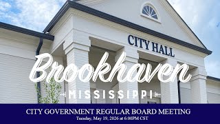 Regular Board Meeting | May 19, 2026 | City of Brookhaven, MS Government