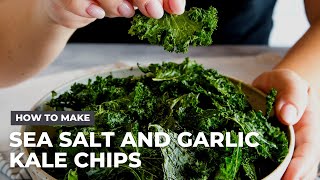 How to Make No-Fail Sea Salt and Garlic Kale Chips