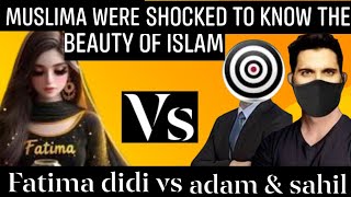 Debate With fatima DIDI. DIDI ko islam ki khubsurti dekh Kar shock laga. #adamseekar #exmuslimsahil