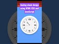 Analog clock design using HTML CSS and JavaScript