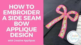 How to Embroider a Trendy Side Seam Bow Applique Design Tutorial - Creative Appliques