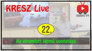 KRESZ tanfolyam Live - 22. - Az elromlott jármű vontatása
