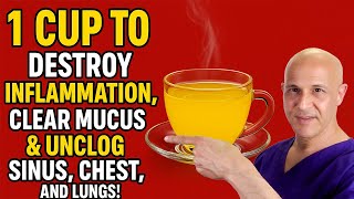 1 Cup to Destroy Inflammation, Clear Mucus & Unclog Sinus, Chest, and Lungs! Dr. Mandell