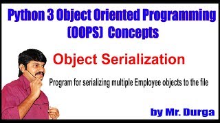 Python || Program for serializing multiple Employee objects to the file || by Durga