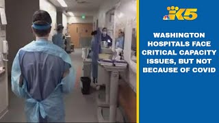 Washington hospitals facing critical capacity issues due to patients who don’t need hospital care