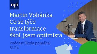 Martin Vohánka. Co se týče transformace škol, jsem optimista