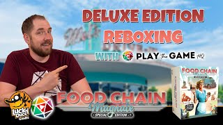 Food Chain Magnate Deluxe Edition | Reboxing V1.0 (ft. Play The Game HQ)
