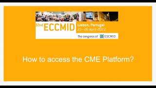 ECCMID 2022 Video Tutorial: How to access the CME Platform