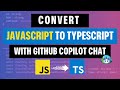JavaScript to TypeScript Migration with GitHub Copilot Chat