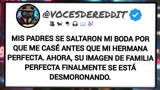 Mis PADRES se saltaron mi boda por que me CASÉ antes que mi hermana PERFECTA #reddit