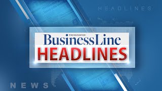 BusinessLine Headlines for today | July 15, 2021