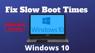 10 Ways to Fix Slow Boot Times in Windows 10