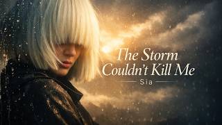 Sia - The Storm Couldn’t Kill Me | 2026 Lyrics Video | Emotional Healing Anthem