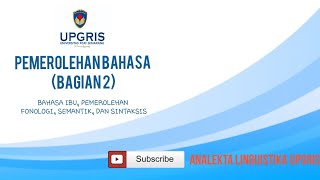 Pemerolehan Bahasa-Bahasa Ibu, Pemerolehan Fonologi, Semantik, dan Sintaksis (Bagian 2)