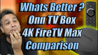 Is 4K Firestick Max Better Than Onn TV Box 4K Streaming Box