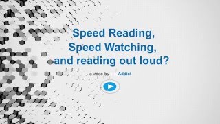 Speed Reading Speed Watching and reading out loud?