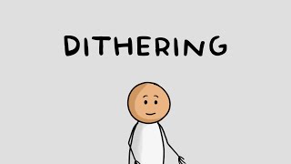 What is "Dithering"?