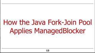 Overview of the Java Fork-Join Framework’s ManagedBlocker Interface