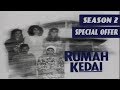 Rumah Kedai (Season 2) | Special Offer