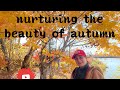 Nurturing The Beauty of Autumn#linda love always#madam daisy#tjbc squad