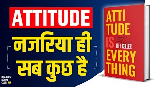 Attitude is Everything by Jeff Keller Audiobook | Book Summary in Hindi