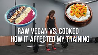 Raw Vegan Vs. Cooked - How Did It Affect My Training?