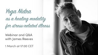 Yoga Nidra as a healing modality for stress-related illness - Webinar with James Reeves