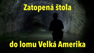 Zaplavenou štolou do lomu Velká Amerika