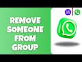 How to Remove Someone From WhatsApp Groups
