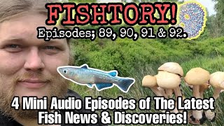 Fishtory! 4 Mini-Audio Based Episodes on What's New in Aquatic Research, Discoveries & More!