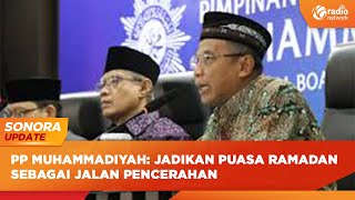 SONORA UPDATE - Pesan Pimpinan Pusat Muhammadiyah Kepada Umat Muslim Menjelang Bulan Ramadan