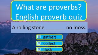 What Are Proverbs | English Proverb Quiz | Popular Proverb In The English Language