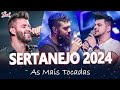 SERTANEJO 2024 | MUSICAS MAIS TOCADAS 2024 🔥 MELHORES MÚSICAS DO MOMENTO 2024 (MIX MAIS OUVIDAS)