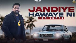 Jas Inder : Jandiye Hawaye Ni ( Full Song ) Latest Punjabi Song 2023 @BraveArts