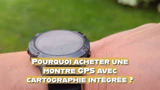 Pourquoi acheter une montre GPS avec cartographie intégrée ?