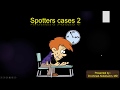 2-Spotters cases