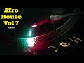 Afro House Vol 7 | Mshu, SOMMERS (UK), Da Africa Deep, Ruvimbo, MORDA, Rosario & more.